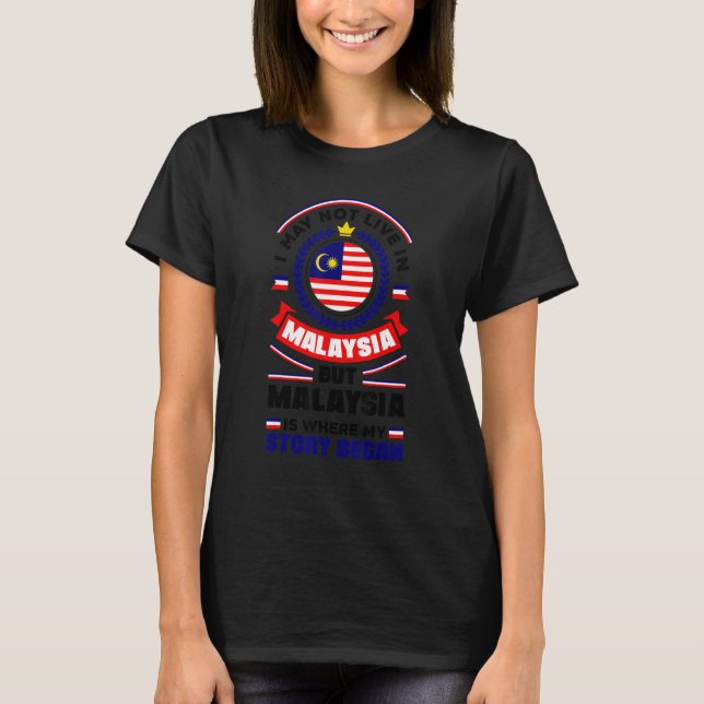 Malaysia Malaysian Malaysia Flag Quote T-Shirt (Vorderseite)