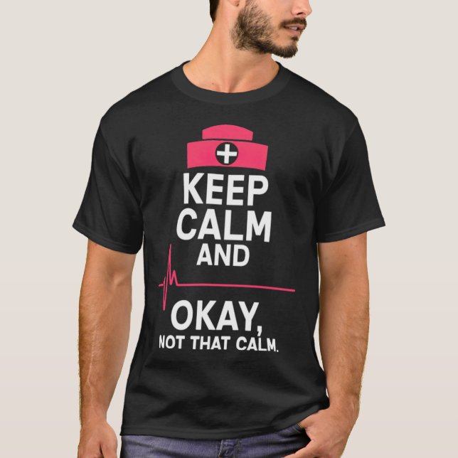 Male Nurse Funny Behielt Calm Gift arzt T-Shirt (Vorderseite)