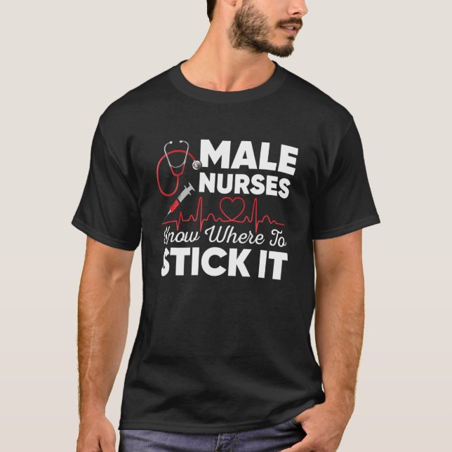 Male Nurses Know Where To Stick Murse Hospital Men T-Shirt (Vorderseite)
