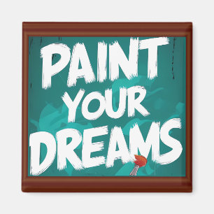 Malen Sie Ihre Träume Magnet