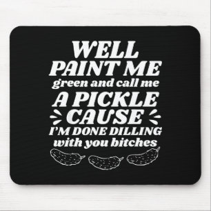 Malen Sie mich grün, nennen Sie mich ein Küken, we Mousepad