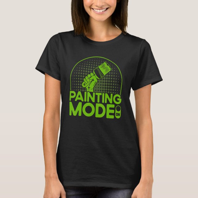 Maler-Dekorator des Hauses im Maler-Modus T-Shirt (Vorderseite)