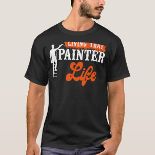 Maler-Dekorator im Haus Leben dieses Maler Leben T-Shirt