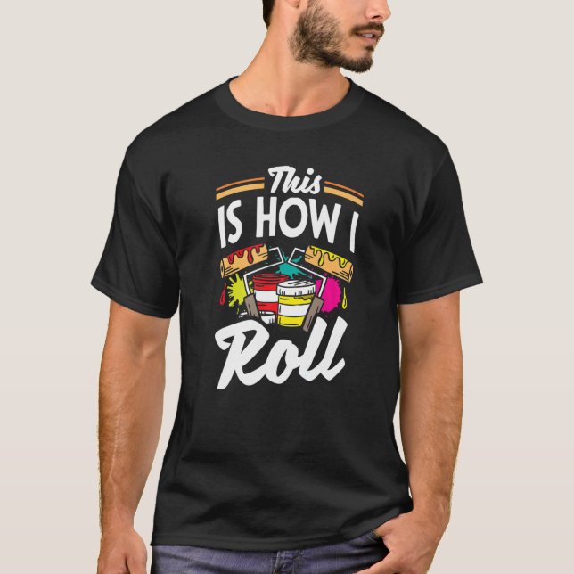 Maler zeichnen So Roll ich T-Shirt (Vorderseite)