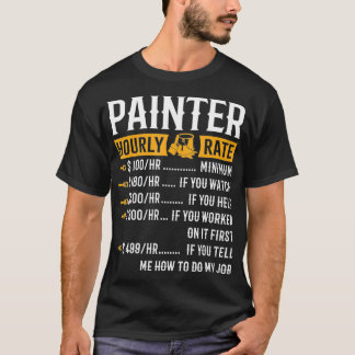 Malerstundenrate Funny Painter Geschenke T-Shirt