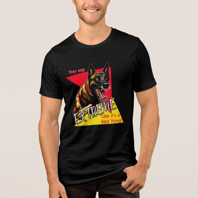Malinois Extreme Bad T - Shirt (Vorderseite)