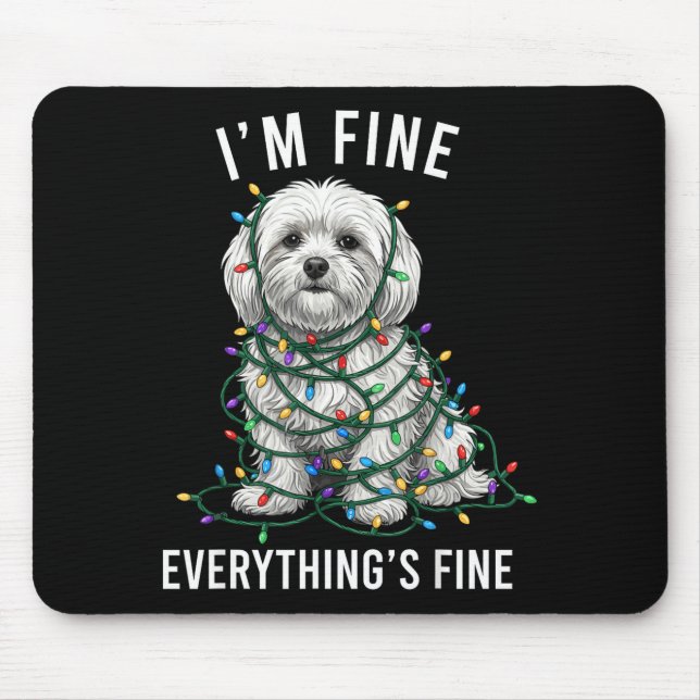 Maltese Christmas I'm Fine Everything Is Fine  Mousepad (Vorne)
