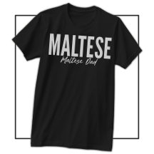 Maltese Dad Shirt For Maltese Owners & Lovers