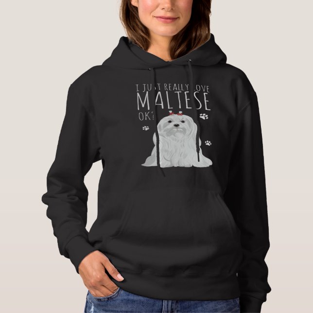 Maltese Dog Just Really Love My Maltese Hoodie (Vorderseite)