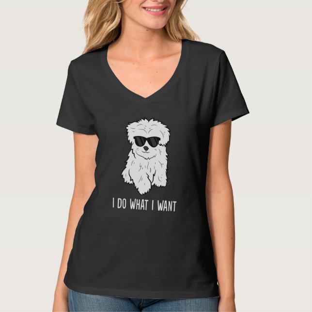 Maltese Dog Owner I Do What I Want Pet Maltese T-Shirt (Vorderseite)