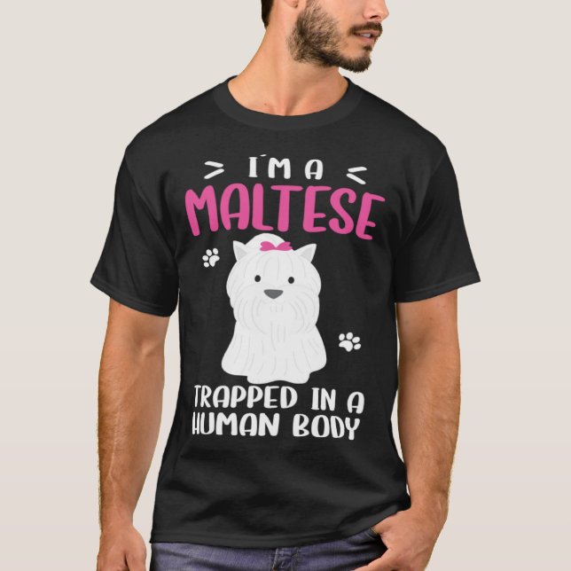 Maltese Dog Trapped In Human Body T-Shirt (Vorderseite)