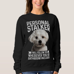 Maltesisch Personal Stalker Funny Niedlich Dog Mal Sweatshirt