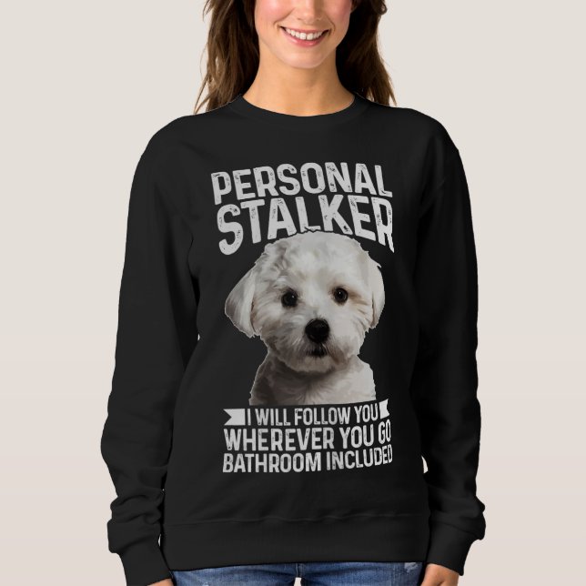 Maltesisch Personal Stalker Funny Niedlich Dog Mal Sweatshirt (Vorderseite)