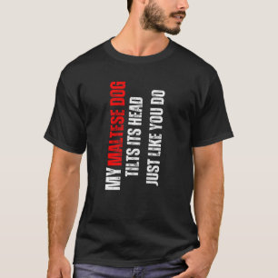 Maltesischer Hund mein Malteser Hund neigt sich wi T-Shirt