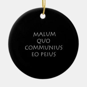 Malum quo communius eo peius keramik ornament