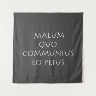 Malum quo communius eo peius wandteppich