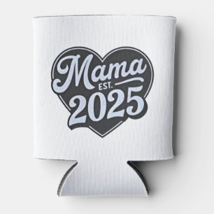 MAMA 2025 Schwangerschaft Mutterschaft Tag Mama Dosenkühler