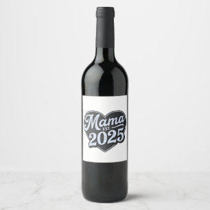 MAMA 2025 Schwangerschaft Mutterschaft Tag Mama Weinetikett