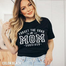 Mama Abschluss-Vergessen Sie die Grad Mama Überleb T-Shirt