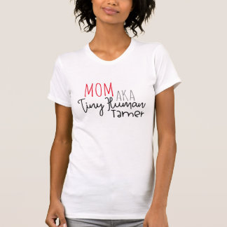 Mama AKA Tiny Human Trainer T-Shirt