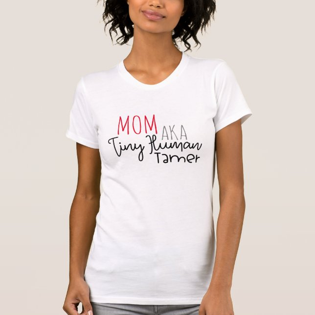 Mama AKA Tiny Human Trainer T-Shirt (Vorderseite)
