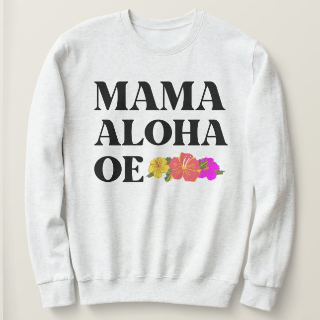 MAMA ALOHA OE HIBISKUS BLUME SWEATSHIRT (Design vorne)