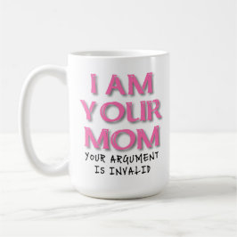 Mama Argument ist ungültig Funny Mug Tasse