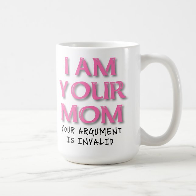 Mama Argument ist ungültig Funny Mug Tasse (Rechts)