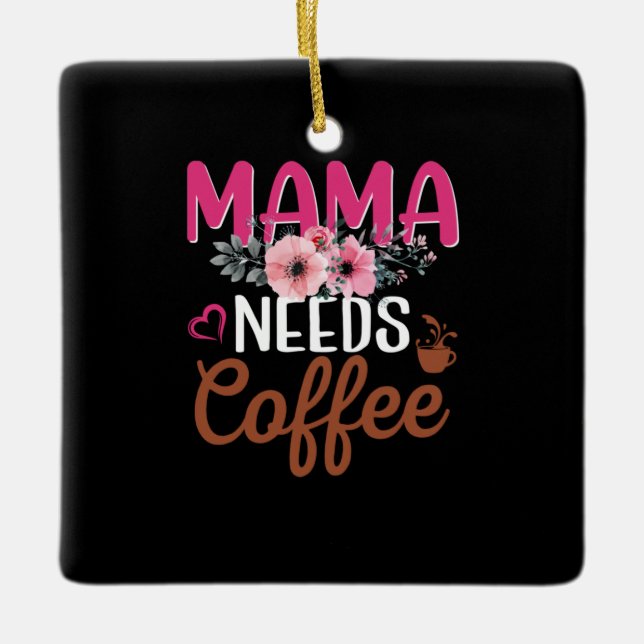 Mama Art Mama braucht Kaffee Keramikornament (Vorderseite)