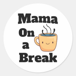 Mama auf einem Coffee Break Niedlichen Muttertagsg Runder Aufkleber
