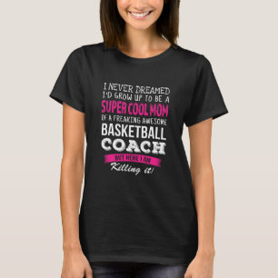 Mama Basketball-Trainer Funny I nie geträumt T-Shirt