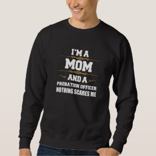 Mama Bewährungshelfer Nichts Schreckt Mich Muttert Sweatshirt