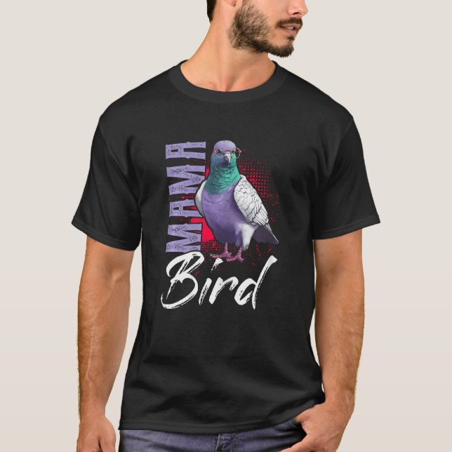 Mama Bird  Pigeon  Mother Mama Pigeon Racing T-Shirt (Vorderseite)