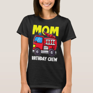 Mama Birthday Crew Feuerwehrfahrzeug Feuerwehrmann T-Shirt