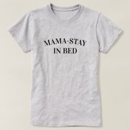 Mama-Bleib-Im-Bett Damen T-Shirt