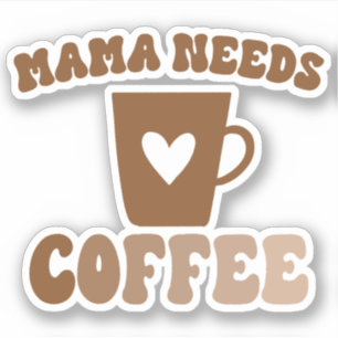 Mama braucht Coffee Brown Retro Tasse Aufkleber
