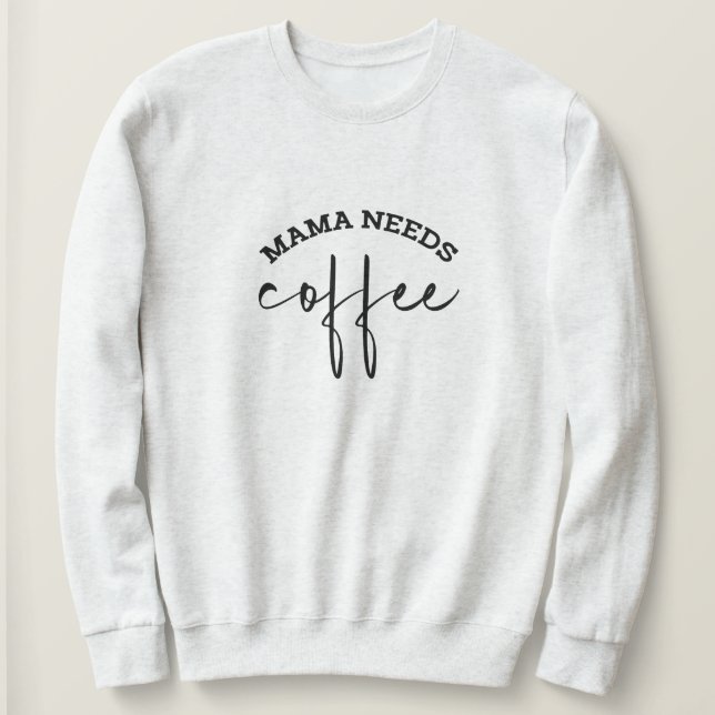 Mama braucht Coffee White Womens Sweatshirt (Design vorne)
