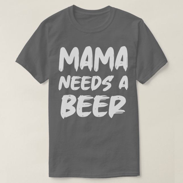 Mama braucht ein Bier T-Shirt (Design vorne)