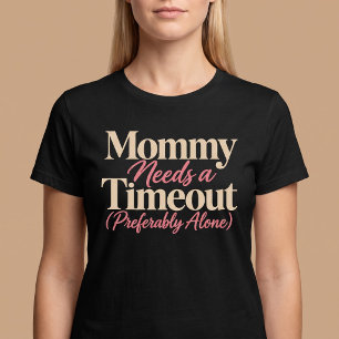 Mama braucht eine Auszeit (vorzugsweise allein) T-Shirt