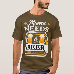 Mama braucht eine Bierbraut und Bräutigtränke, wir T-Shirt