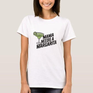Mama braucht eine Margarita T-Shirt