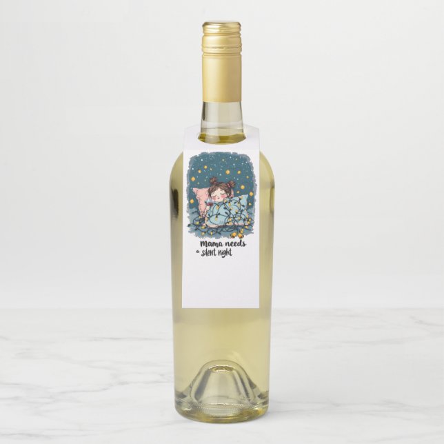 Mama braucht eine stille Nacht Flaschenanhänger (Auf Flasche)
