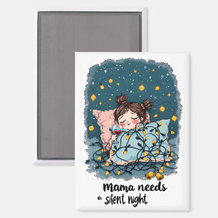 Mama braucht eine stille Nacht Magnet