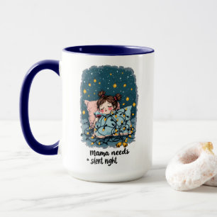 Mama braucht eine stille Nacht Tasse