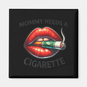 Mama braucht eine Zigarette  Magnet