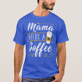 Mama braucht einen Kaffee - Hangover Mama Mutter D T-Shirt