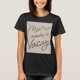Mama braucht einen Urlaub T-Shirt