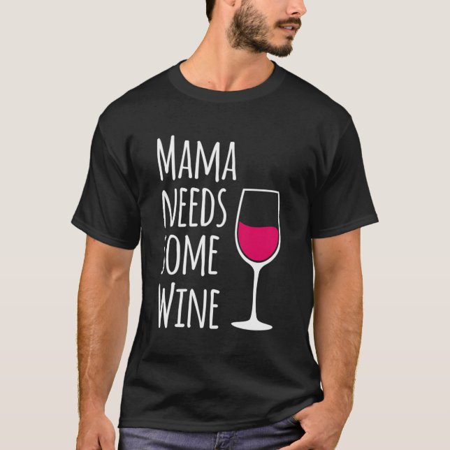 Mama braucht etwas Wein Mami Drink Wein Bot T-Shirt (Vorderseite)