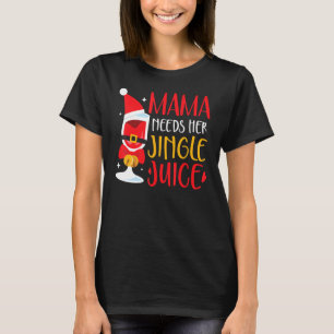 Mama braucht ihren Jingle Juice Funny Mama Weihnac T-Shirt