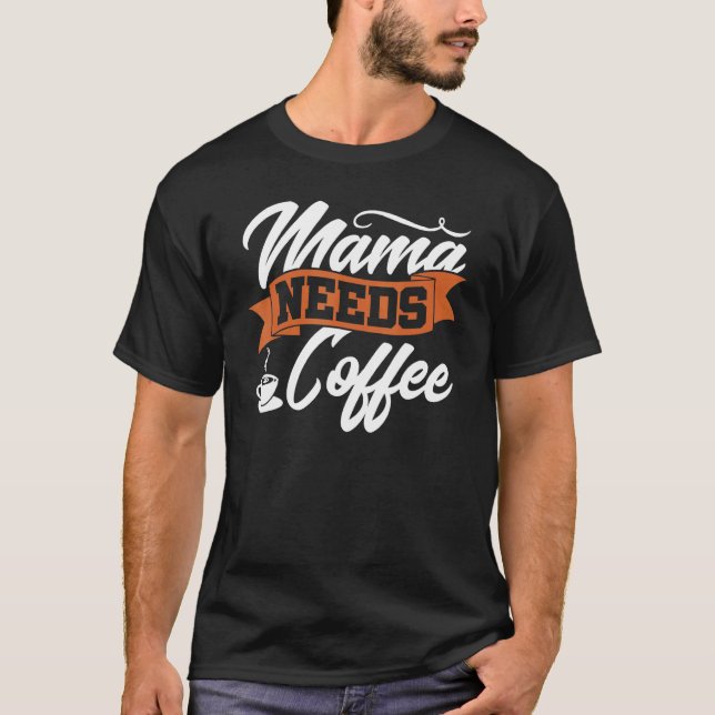 Mama braucht Kaffee Addicted Mama Mommy Mother Caf T-Shirt (Vorderseite)